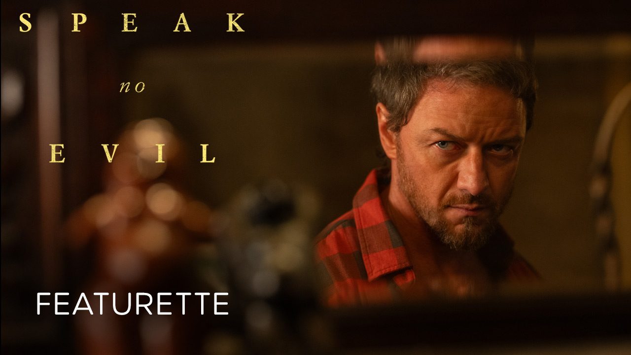 watch Speak No Evil Featurette with James McAvoy