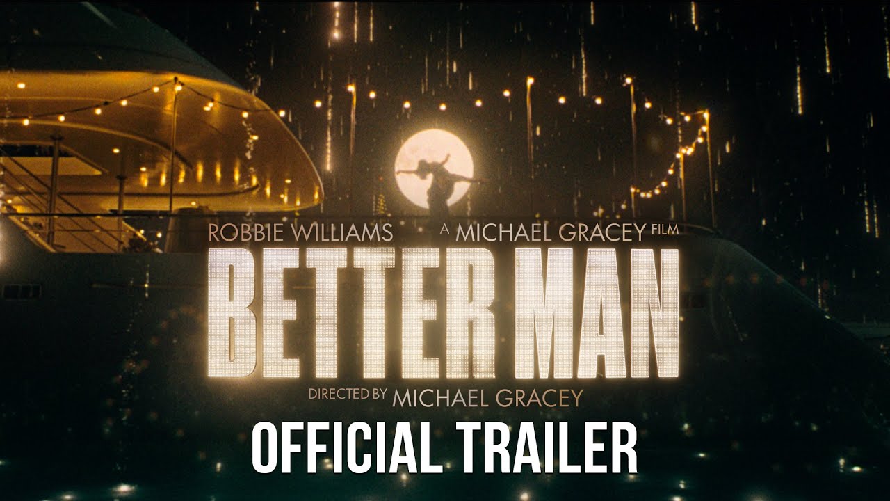 watch Better Man Official Trailer